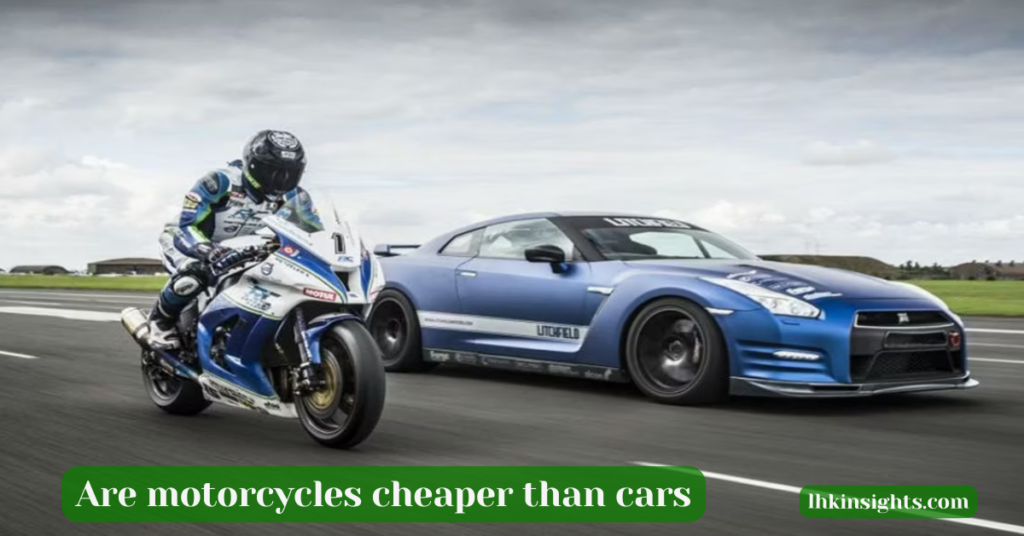 are motorcycles cheaper than cars